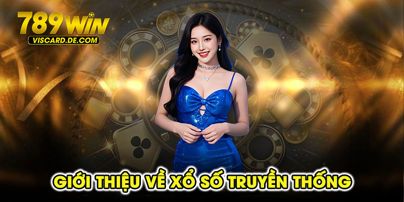 Giới Thiệu Về Xổ Số Truyền Thống