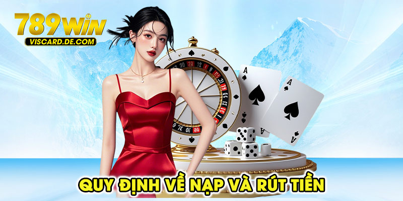 Quy định về nạp và rút tiền trong điều khoản điều kiện