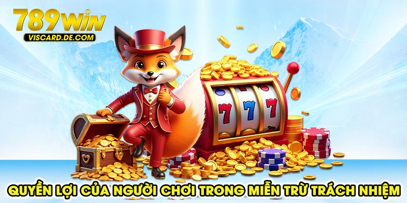 Quyền lợi của người chơi trong miễn trừ trách nhiệm